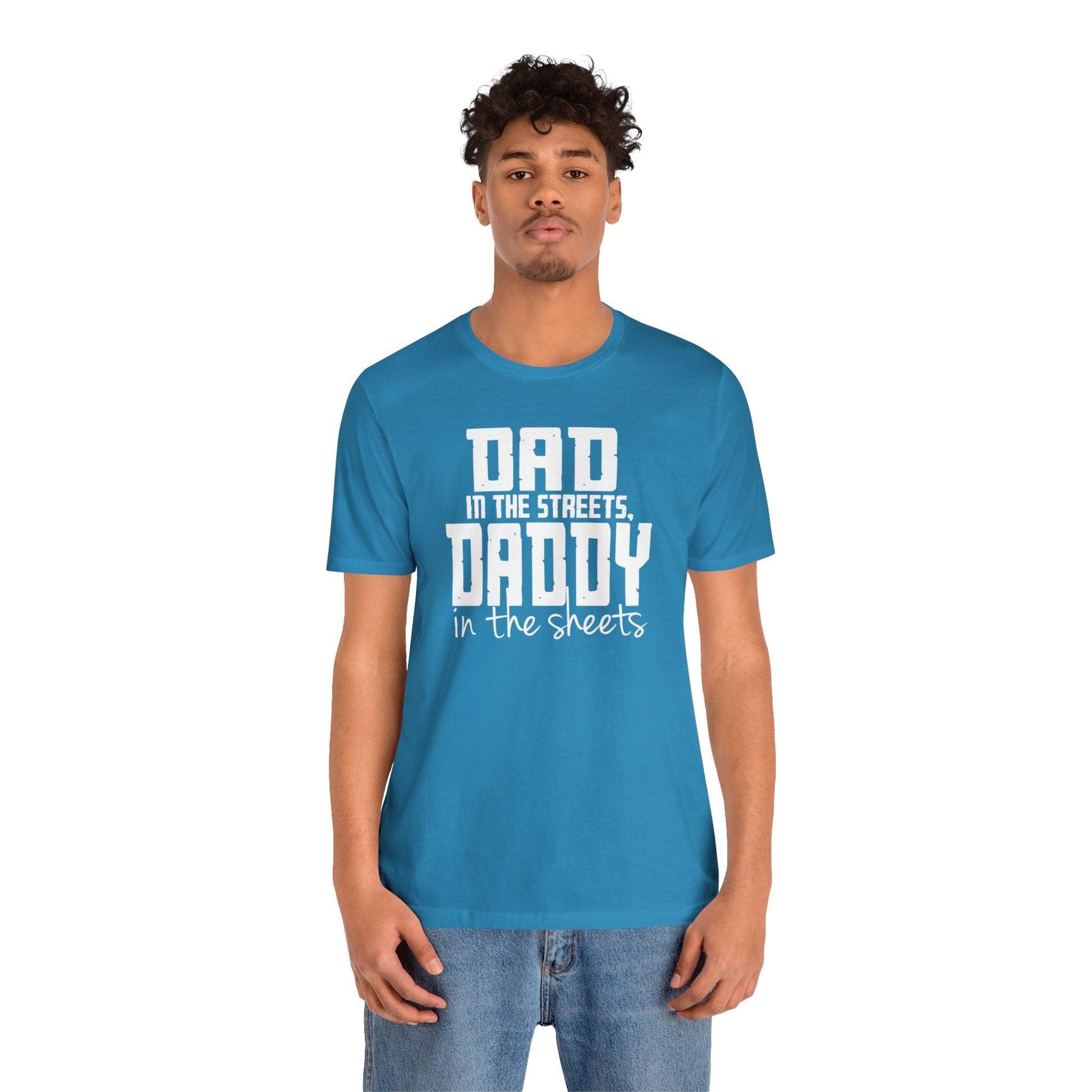 Dad in the Streets, Daddy in the Sheets. - Wicked Naughty Apparel