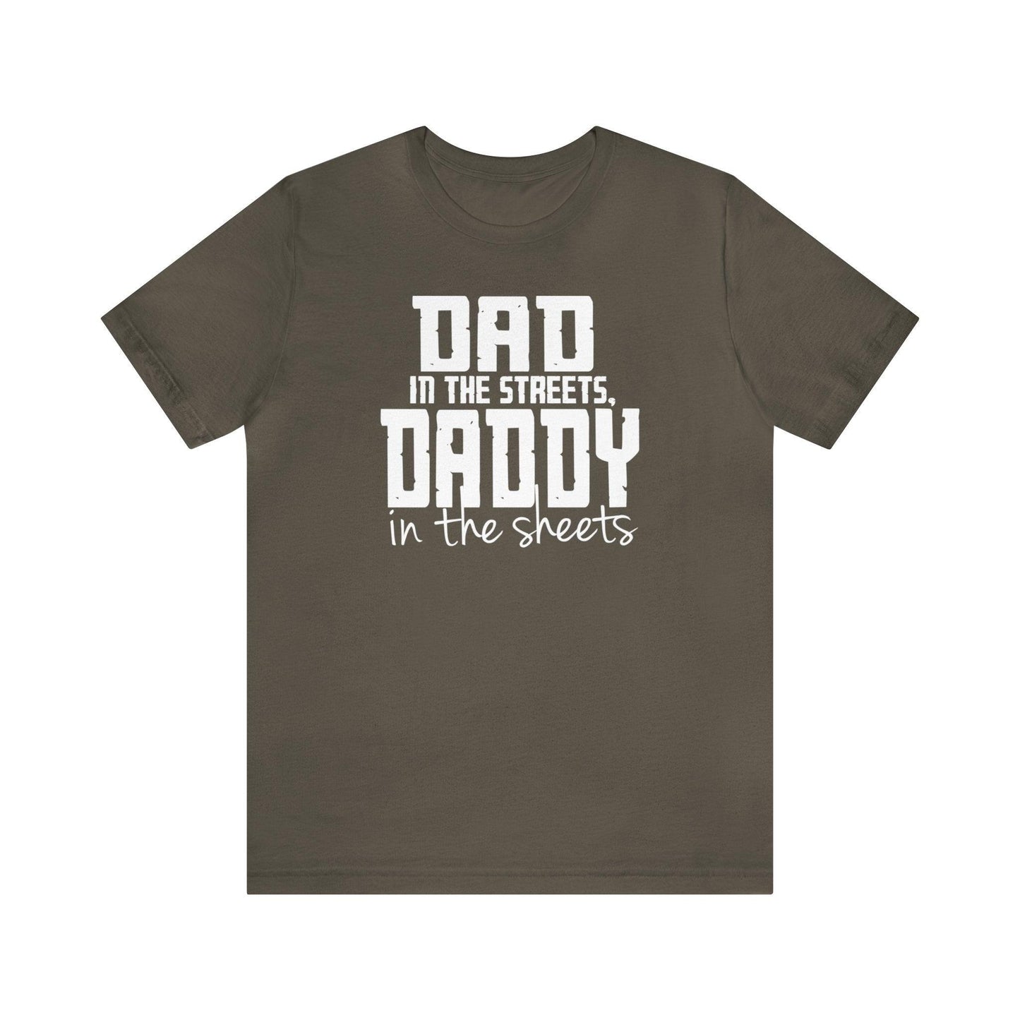 Dad in the Streets, Daddy in the Sheets. - Wicked Naughty Apparel