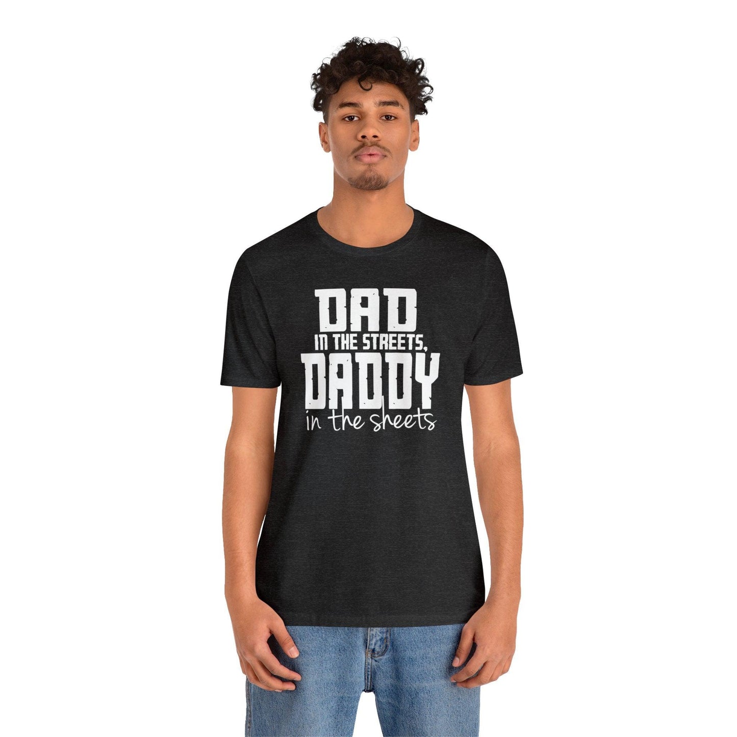 Dad in the Streets, Daddy in the Sheets. - Wicked Naughty Apparel