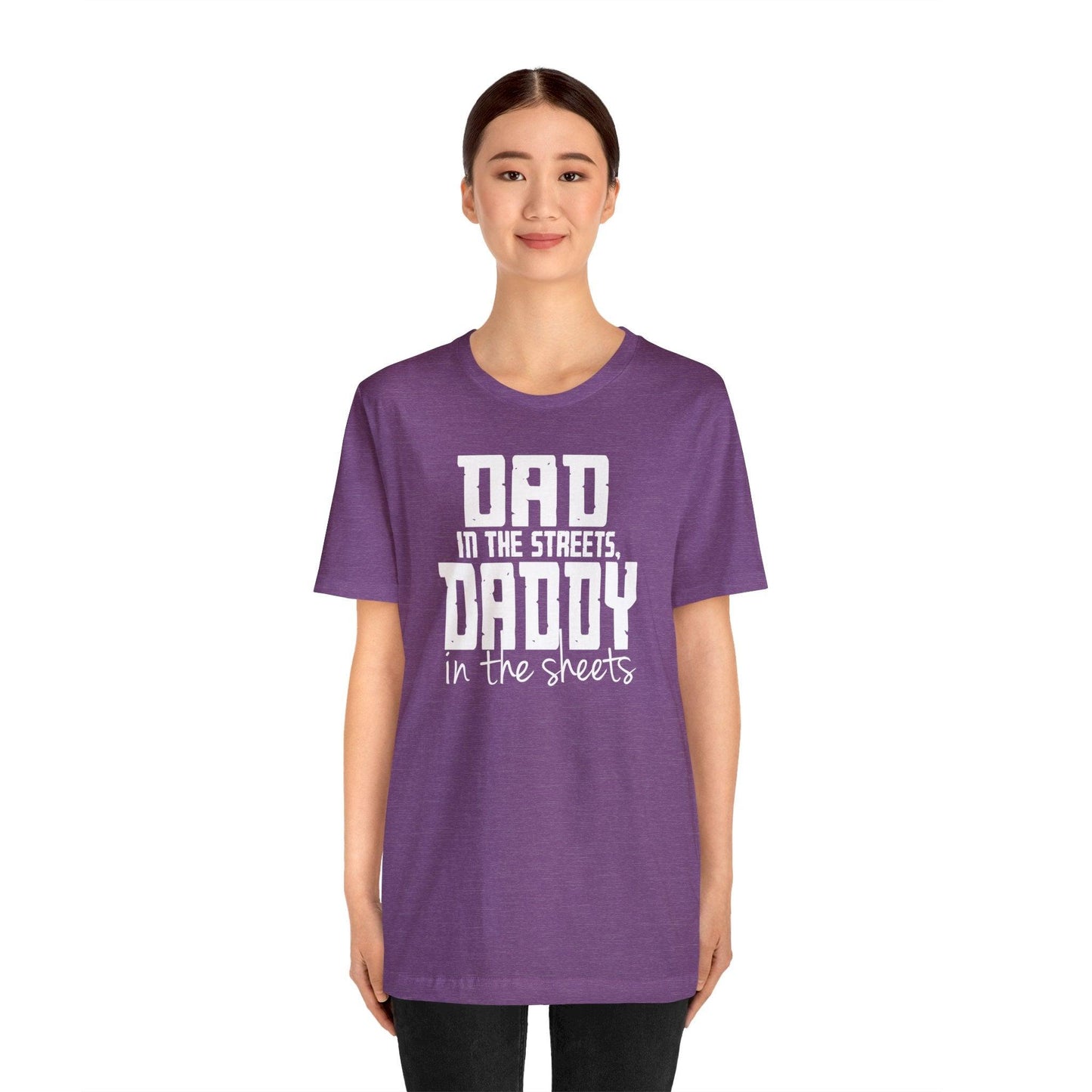 Dad in the Streets, Daddy in the Sheets. - Wicked Naughty Apparel