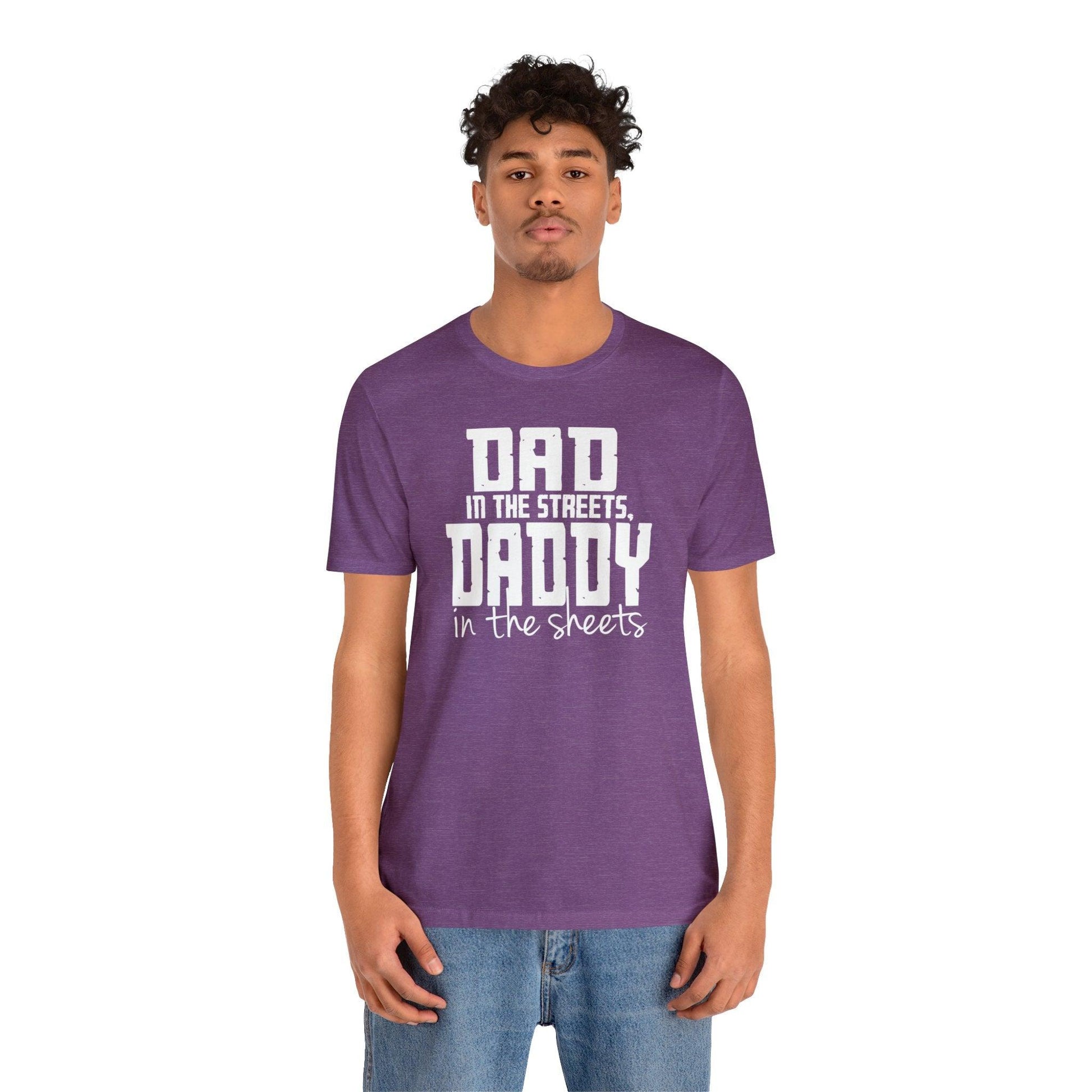 Dad in the Streets, Daddy in the Sheets. - Wicked Naughty Apparel