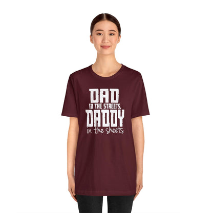 Dad in the Streets, Daddy in the Sheets. - Wicked Naughty Apparel