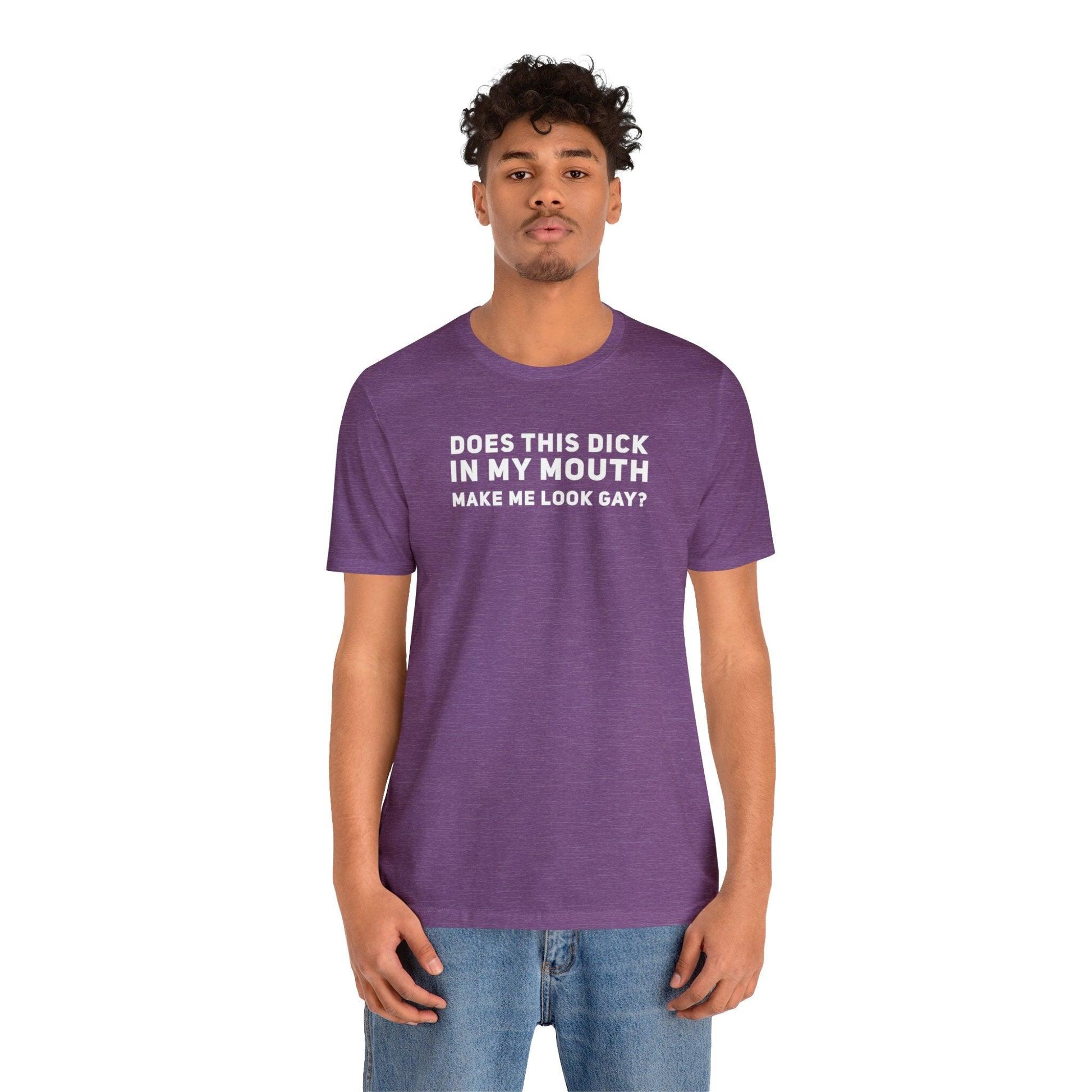 Does this Dick in My Mouth Make Me Look Gay? - Wicked Naughty Apparel