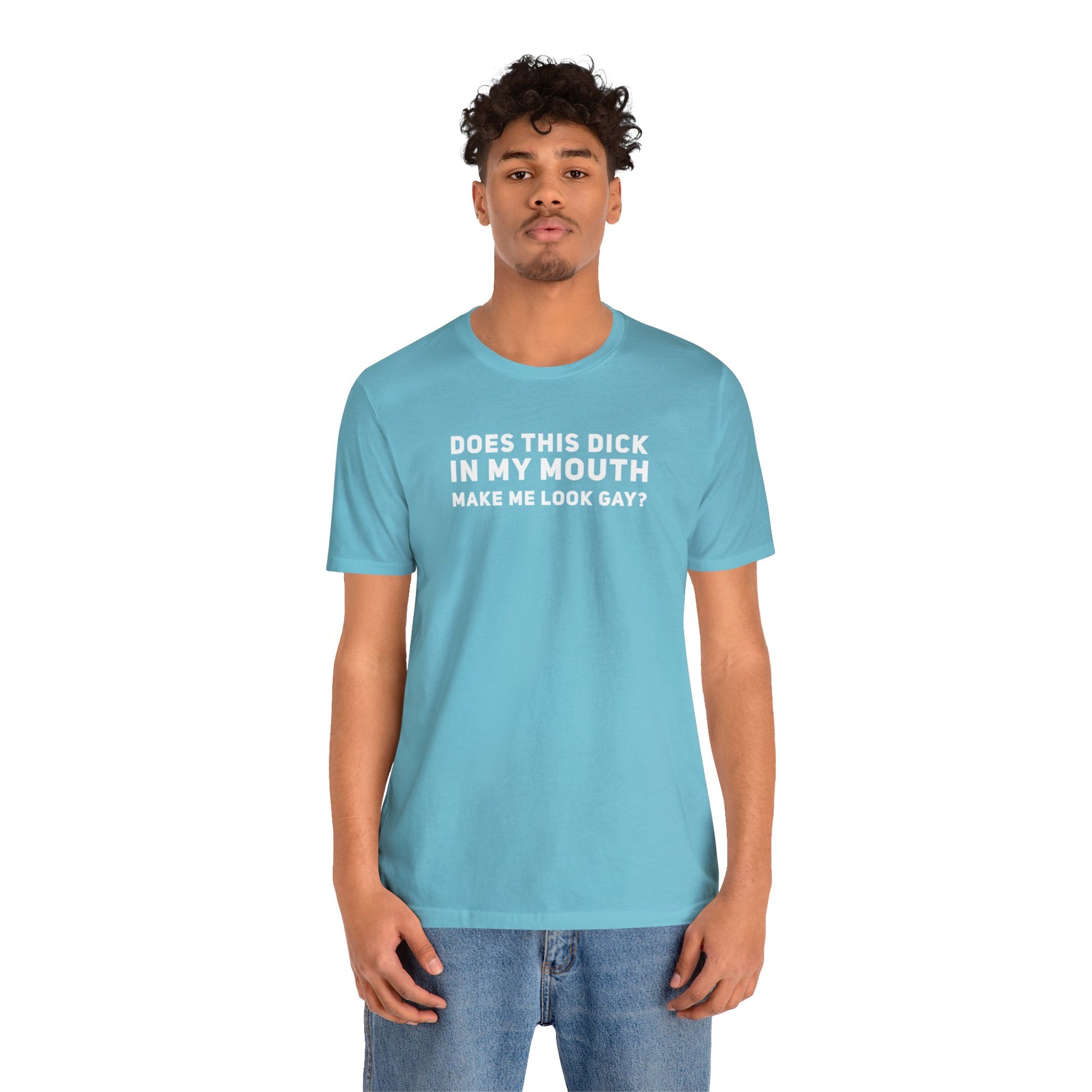 Does this Dick in My Mouth Make Me Look Gay? - Wicked Naughty Apparel