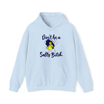 Don't Be A Salty Bitch - Hooded Sweatshirt - Wicked Naughty Apparel