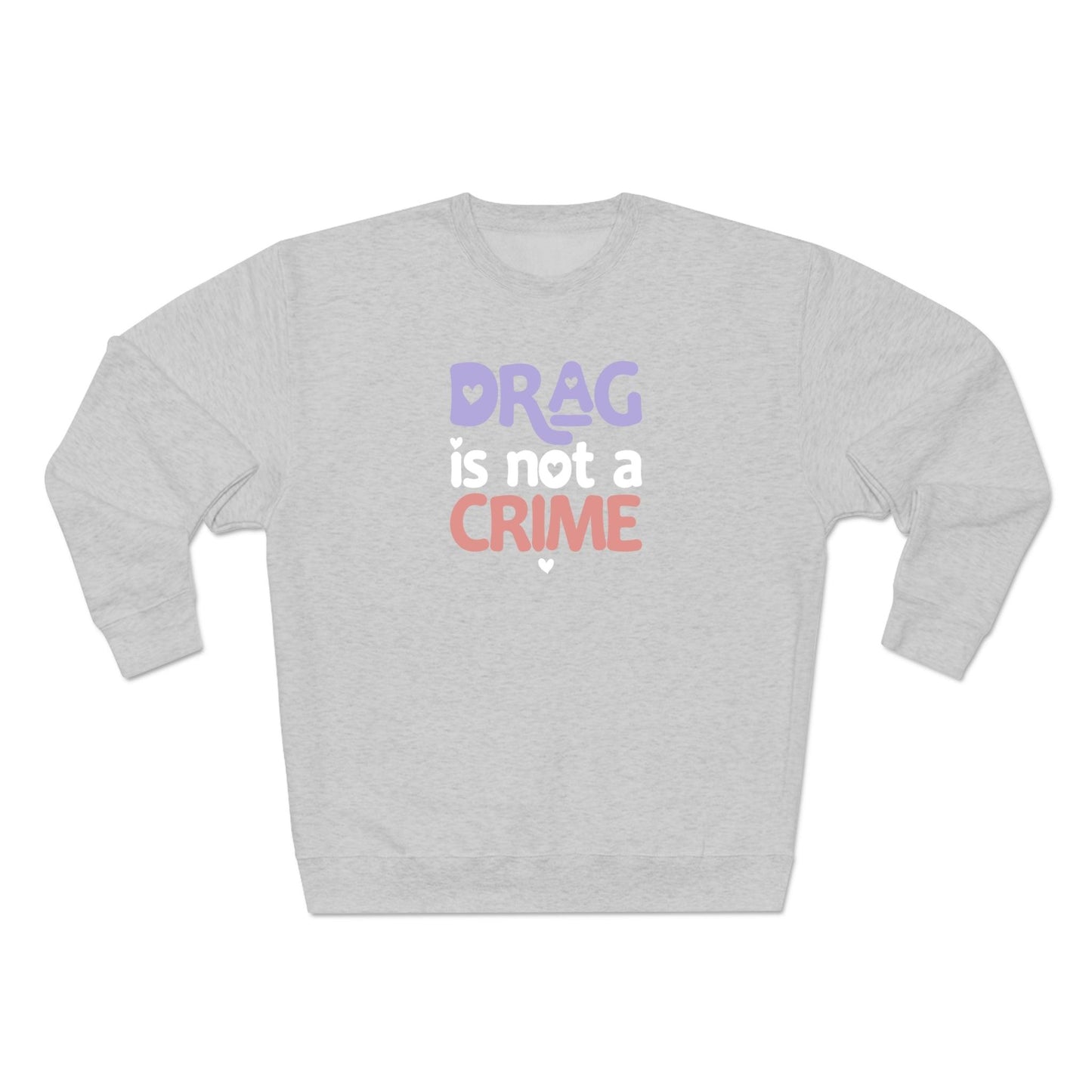 Drag is NOT a Crime - Premium Crewneck Sweatshirt - Wicked Naughty Apparel