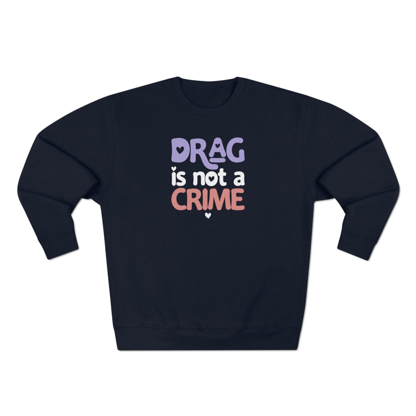 Drag is NOT a Crime - Premium Crewneck Sweatshirt - Wicked Naughty Apparel