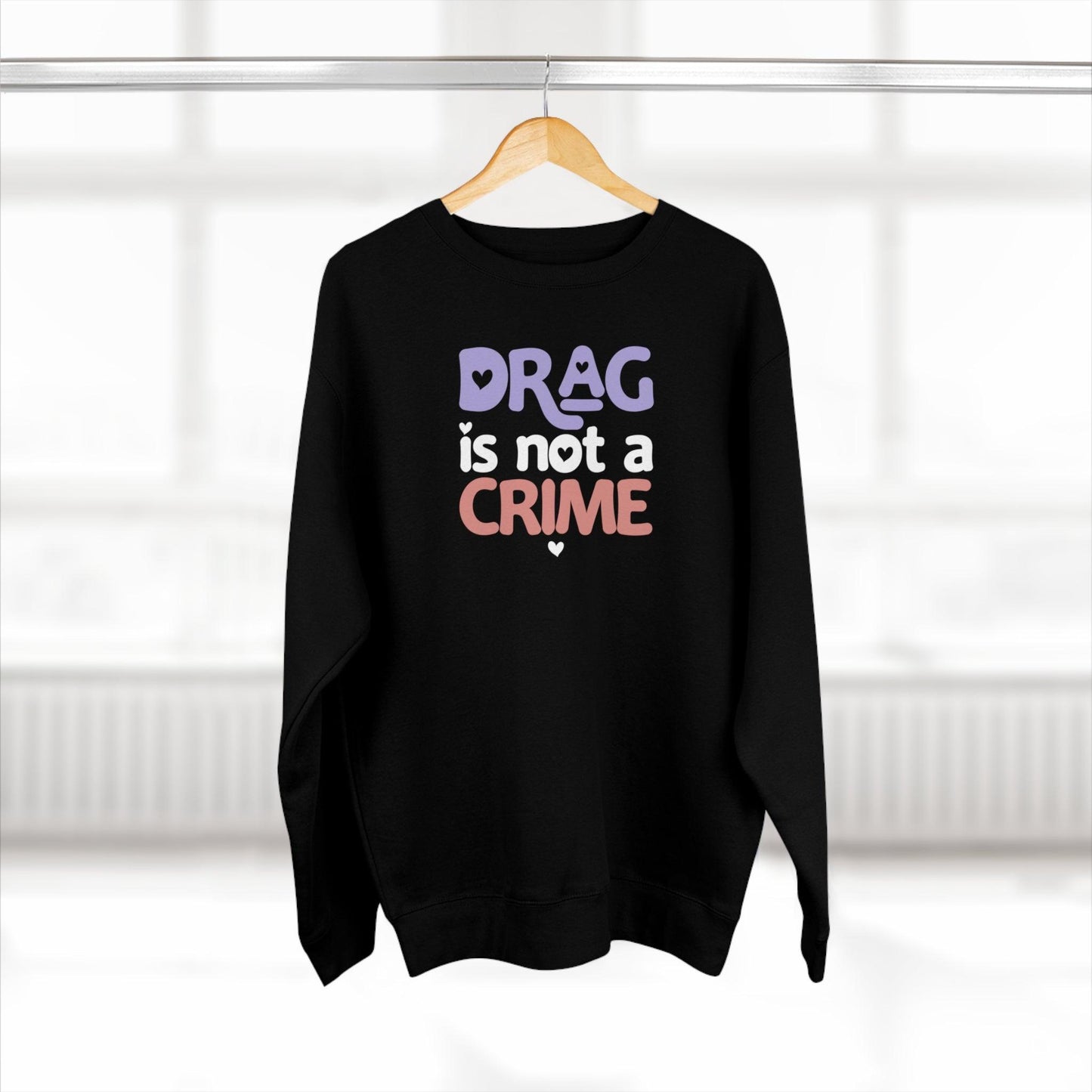 Drag is NOT a Crime - Premium Crewneck Sweatshirt - Wicked Naughty Apparel