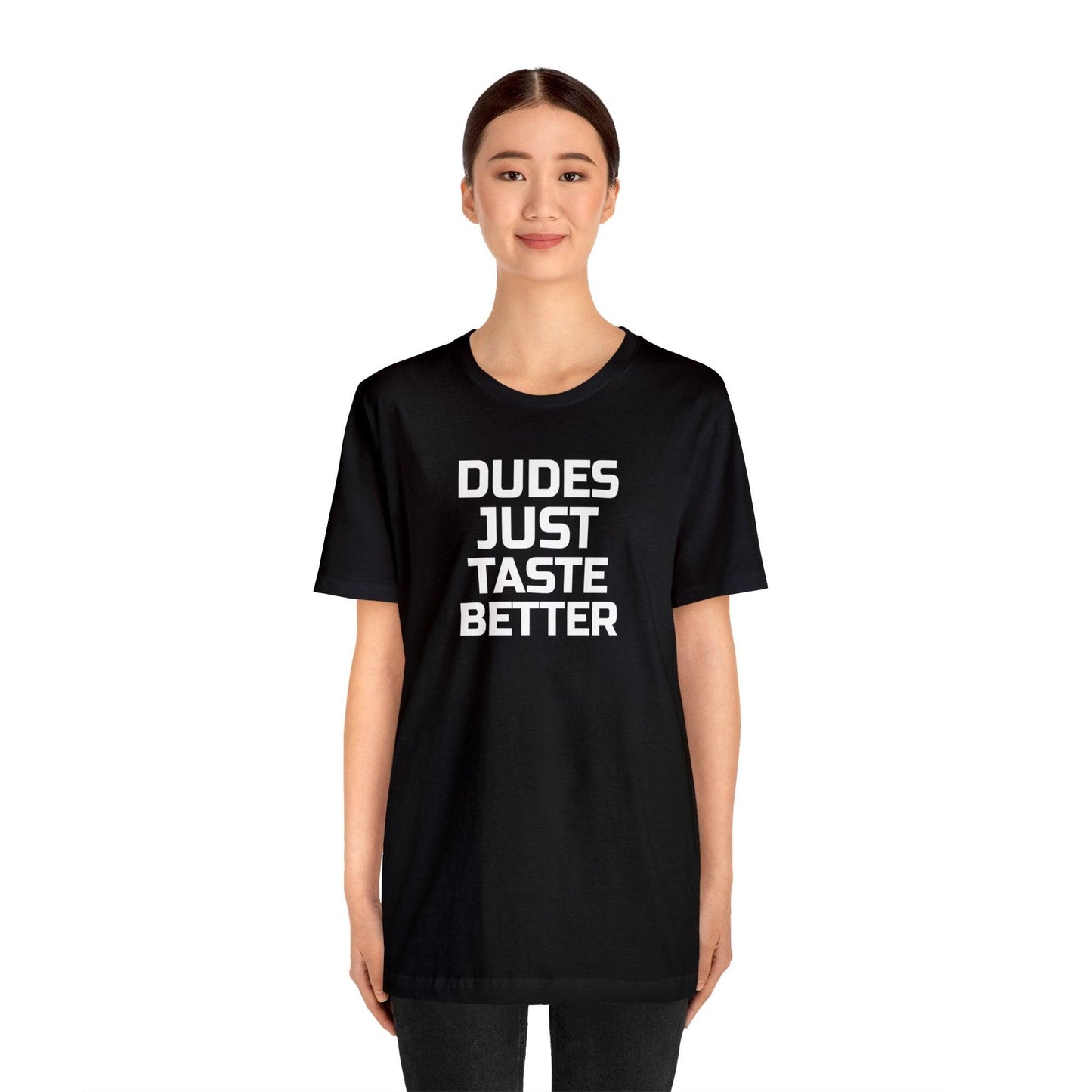 Dudes Just Taste Better - Wicked Naughty Apparel