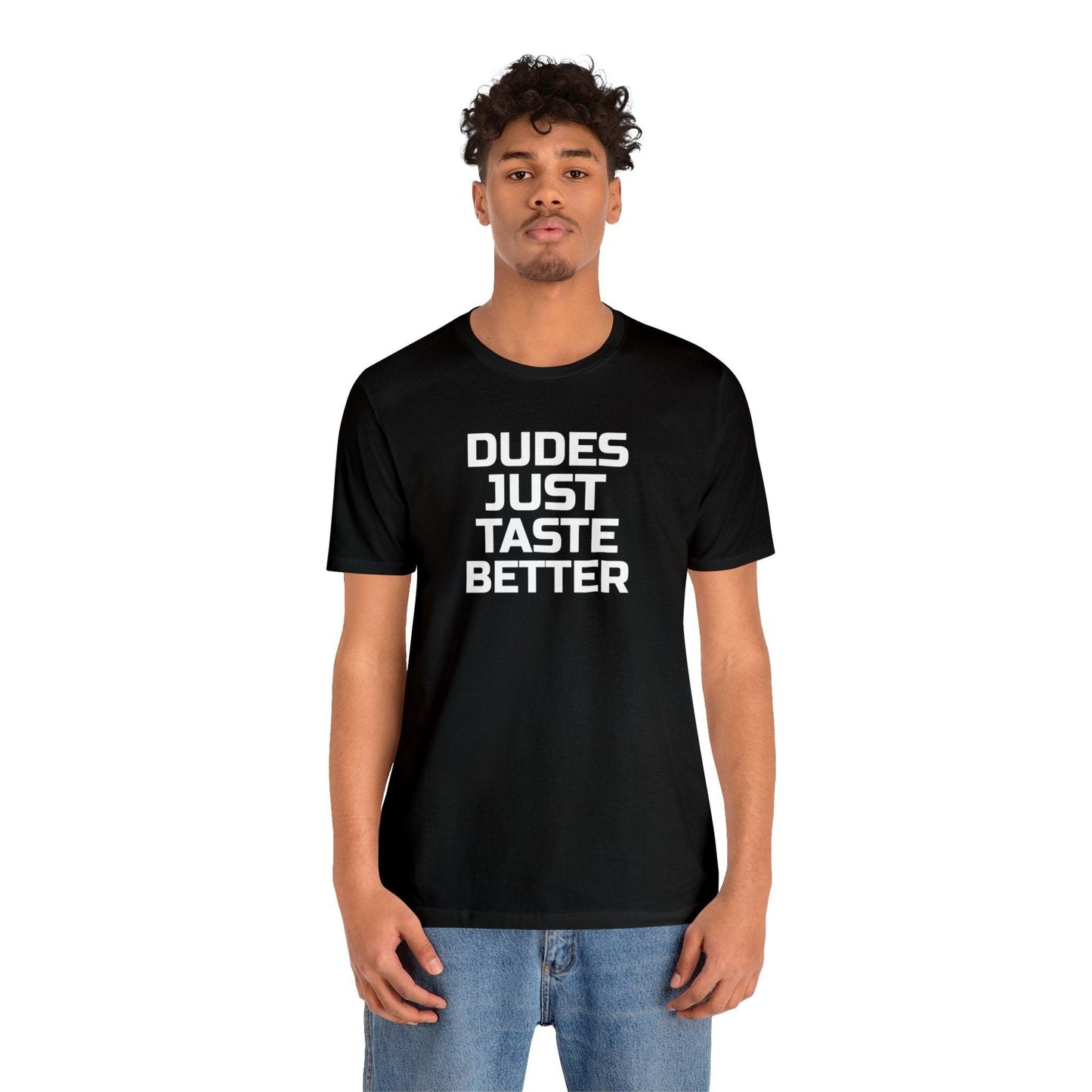 Dudes Just Taste Better - Wicked Naughty Apparel