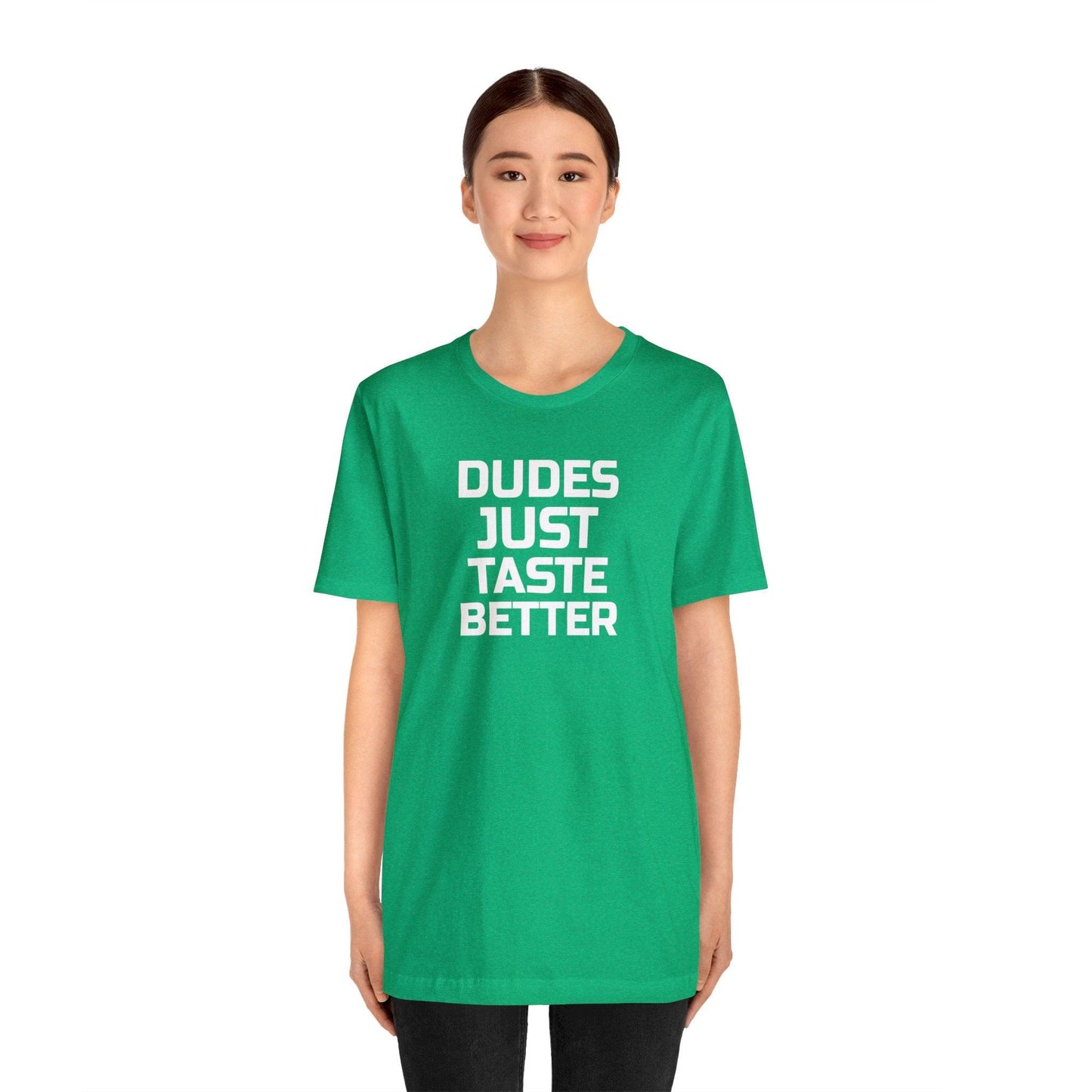 Dudes Just Taste Better - Wicked Naughty Apparel