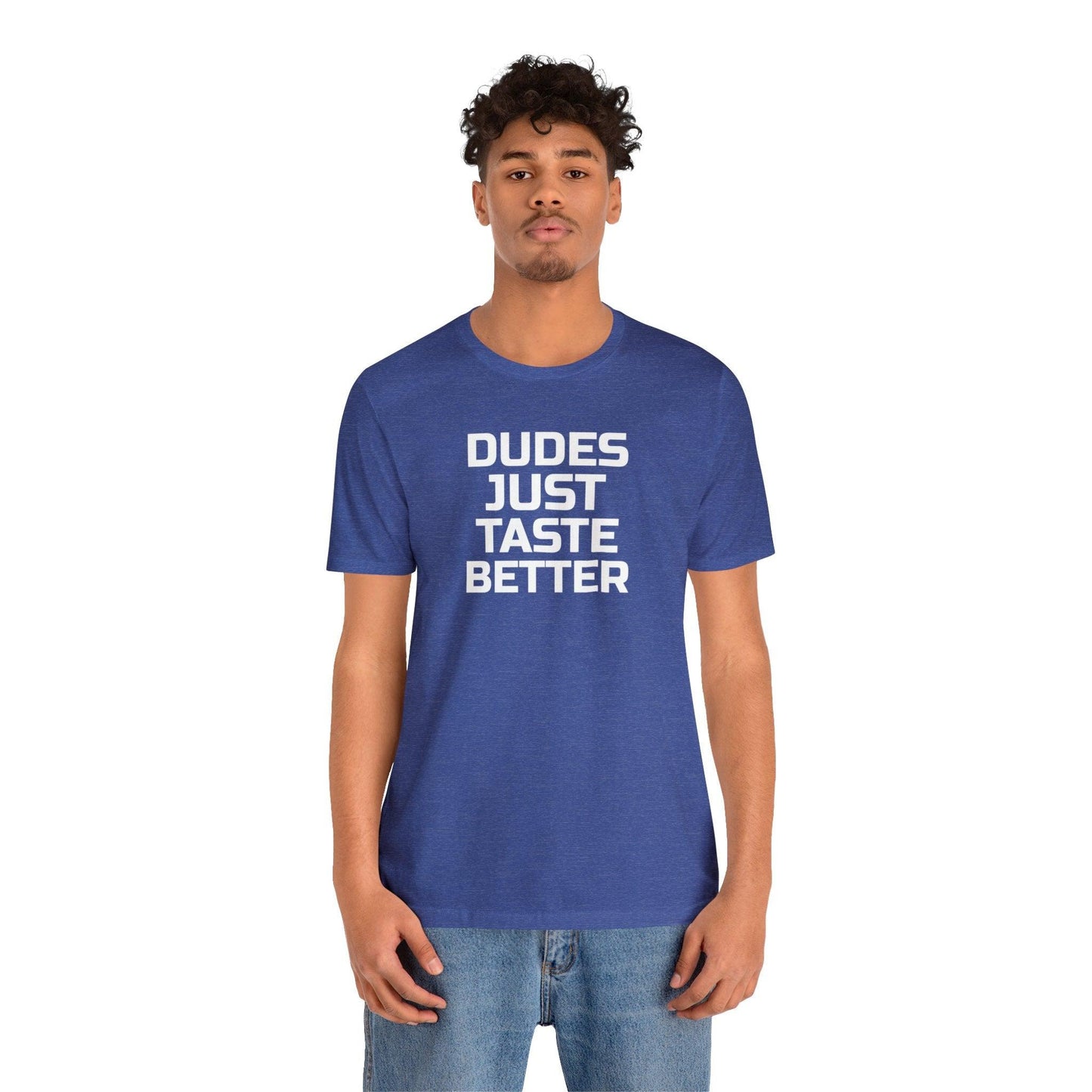 Dudes Just Taste Better - Wicked Naughty Apparel