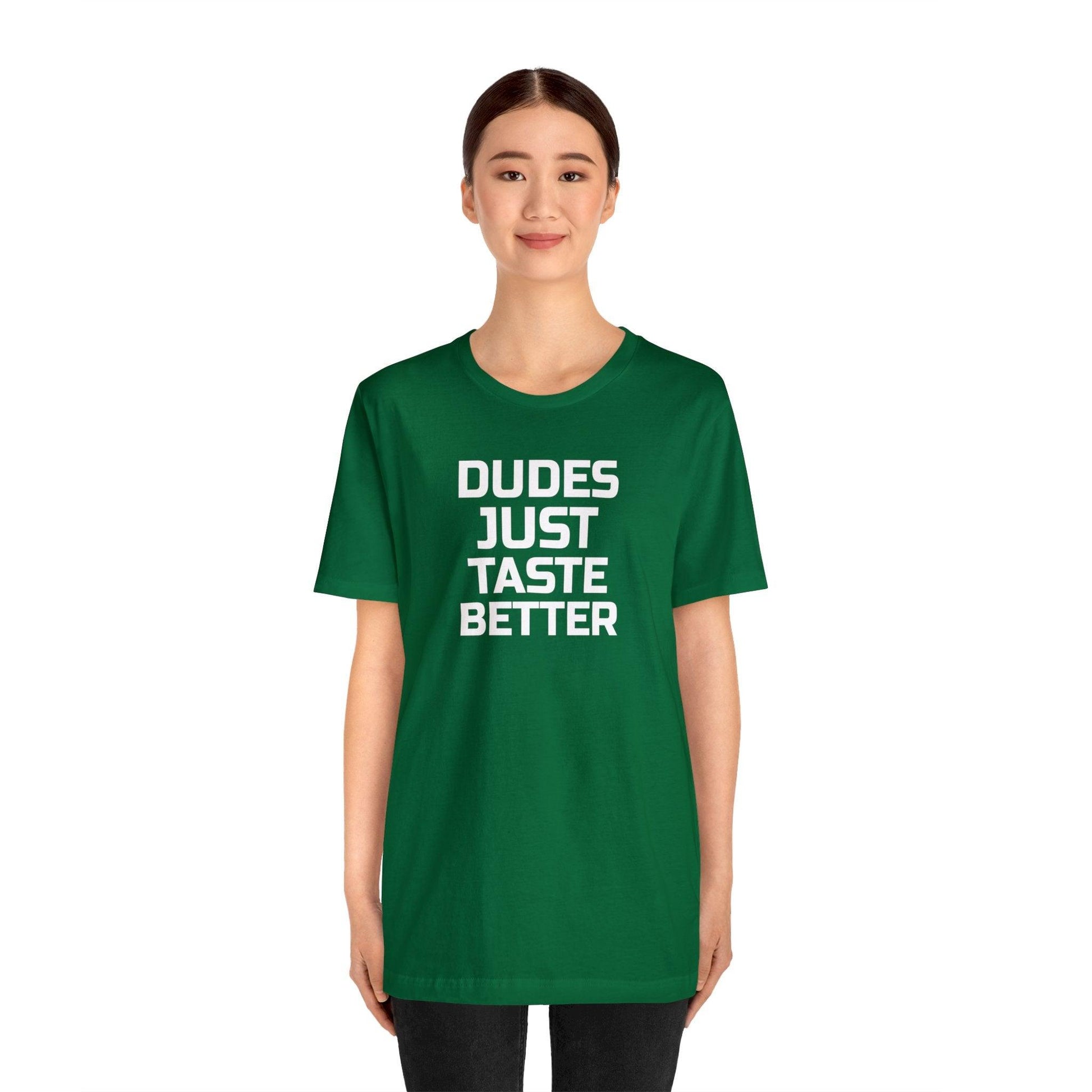 Dudes Just Taste Better - Wicked Naughty Apparel