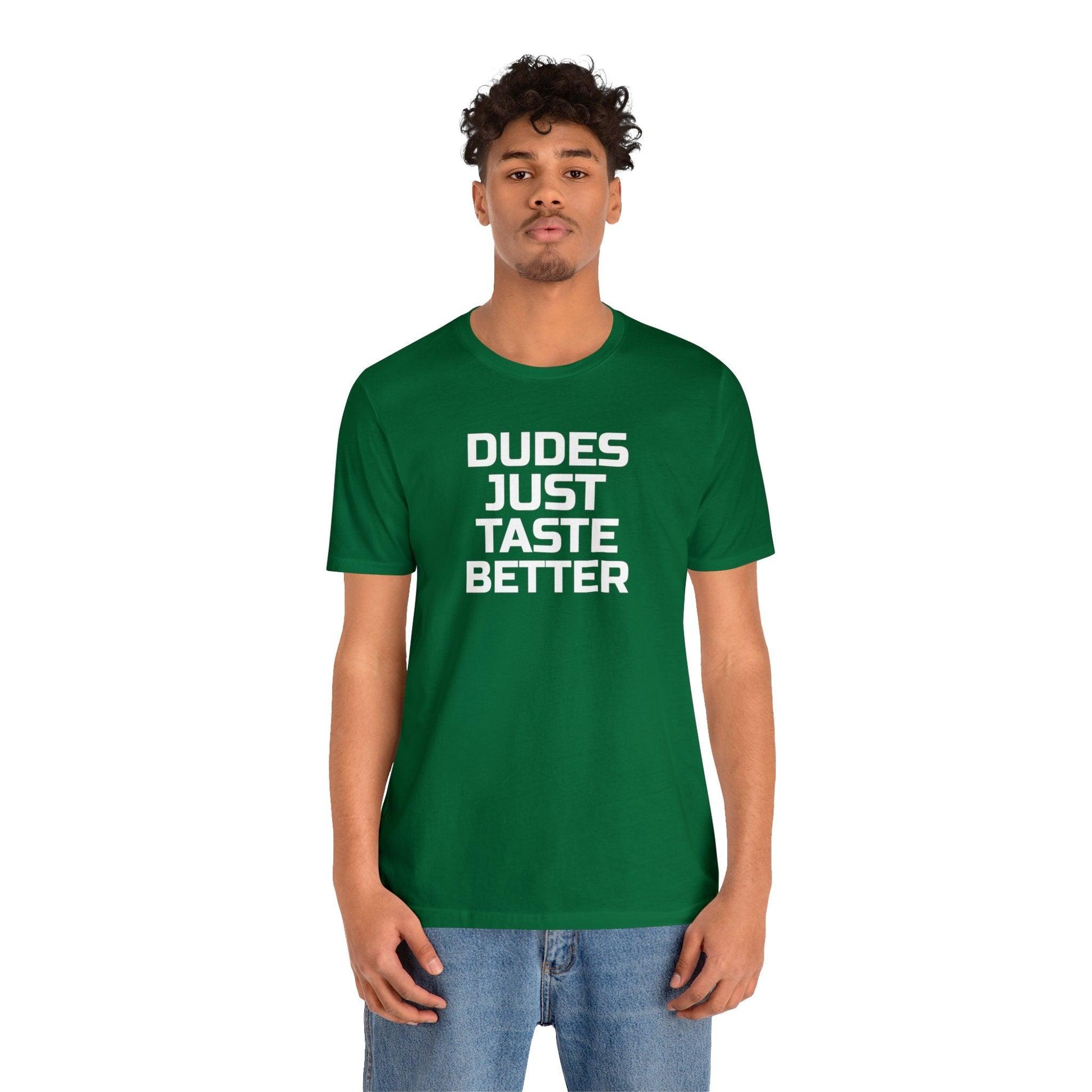 Dudes Just Taste Better - Wicked Naughty Apparel