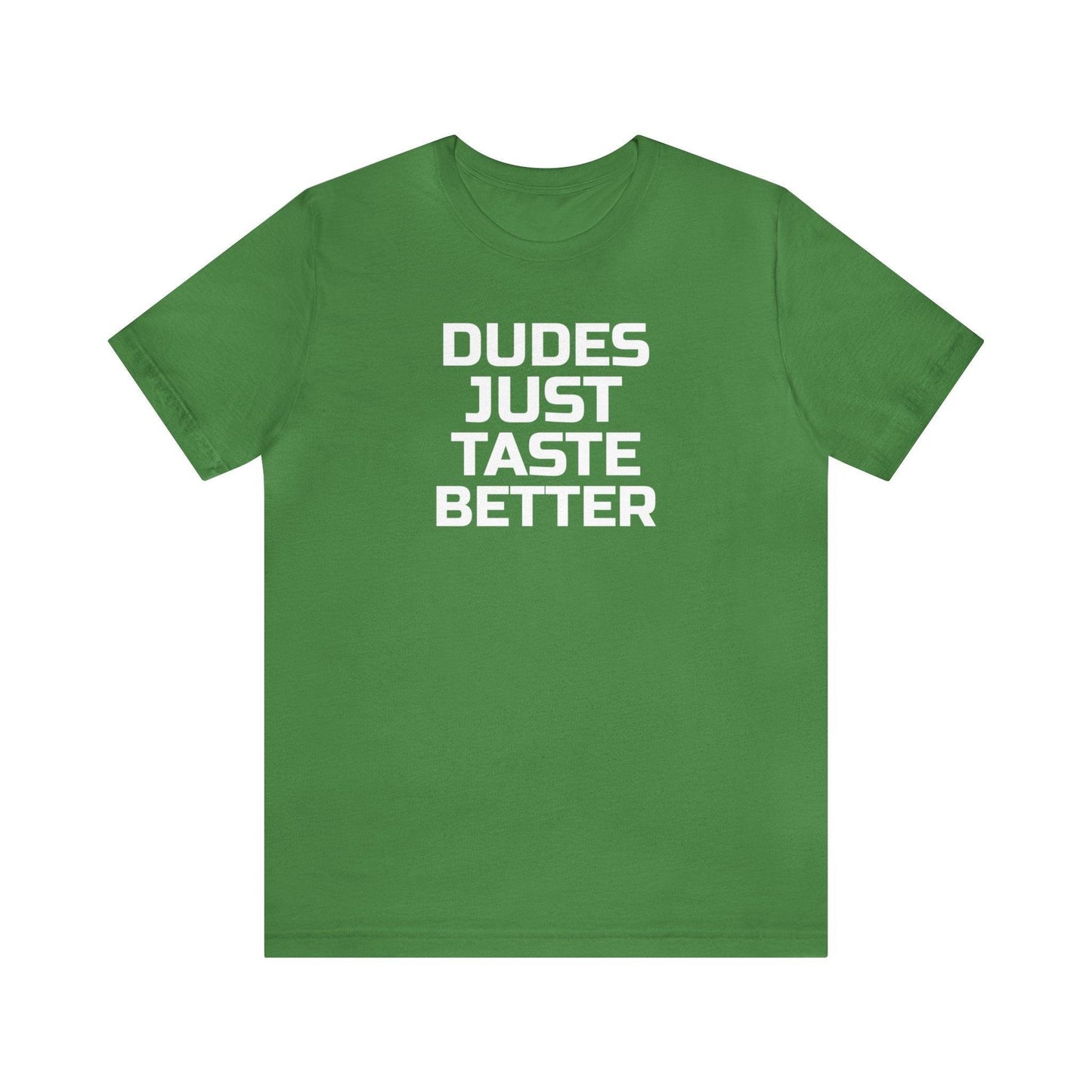 Dudes Just Taste Better - Wicked Naughty Apparel