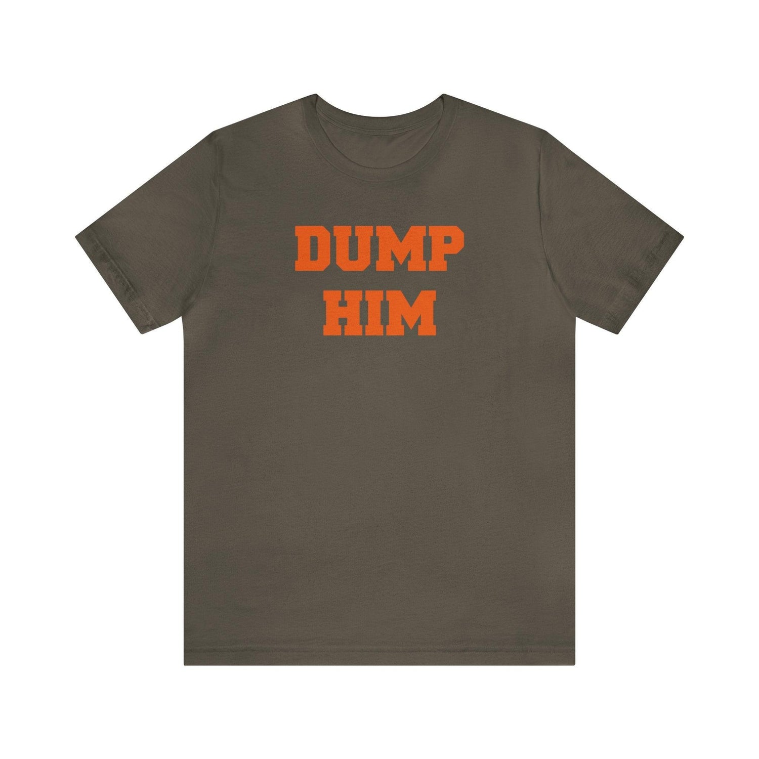 Dump Him - Wicked Naughty Apparel