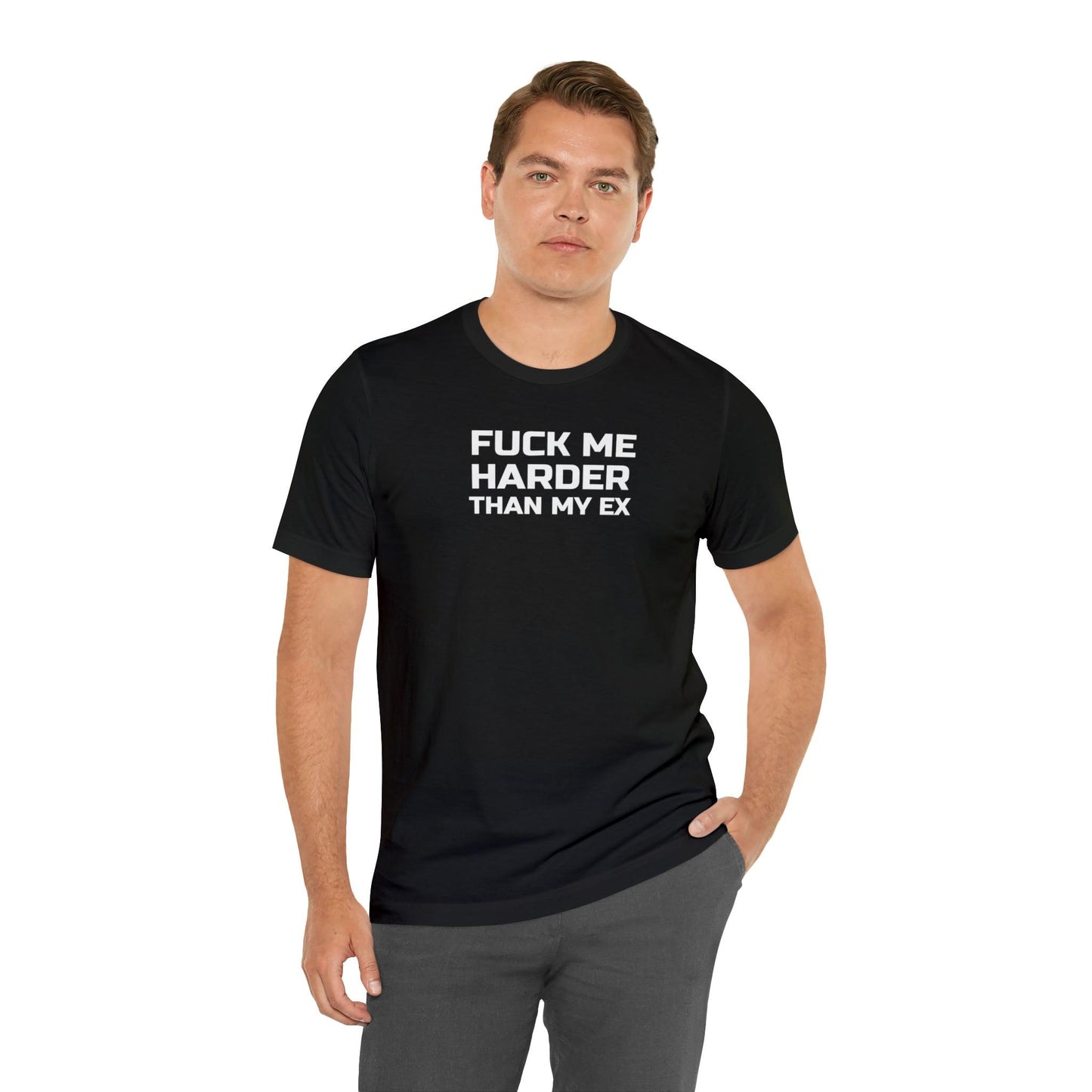 Fuck Me Harder Than My Ex - Wicked Naughty Apparel