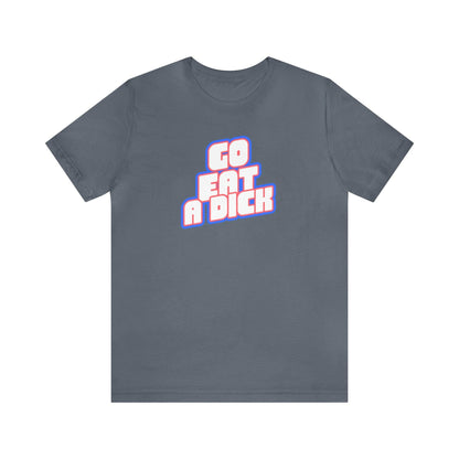 Go Eat A Dick - Wicked Naughty Apparel