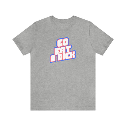 Go Eat A Dick - Wicked Naughty Apparel