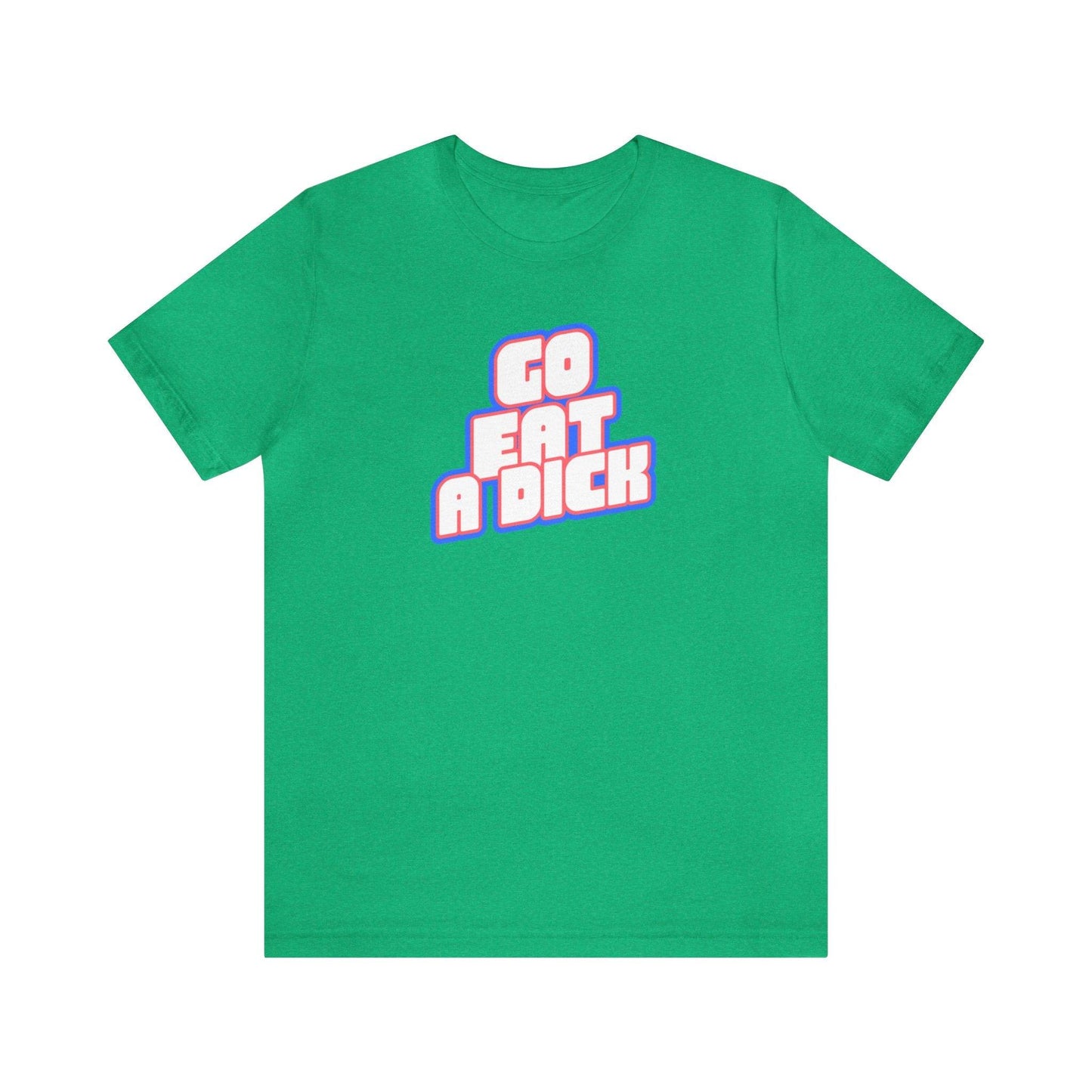 Go Eat A Dick - Wicked Naughty Apparel