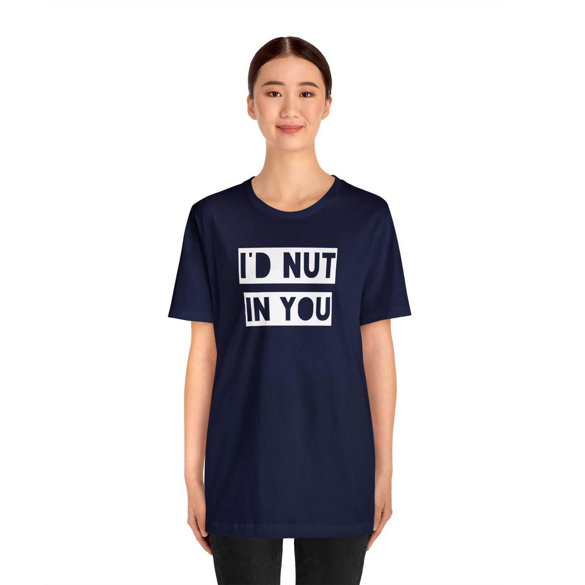 I'd Nut In You - Wicked Naughty Apparel