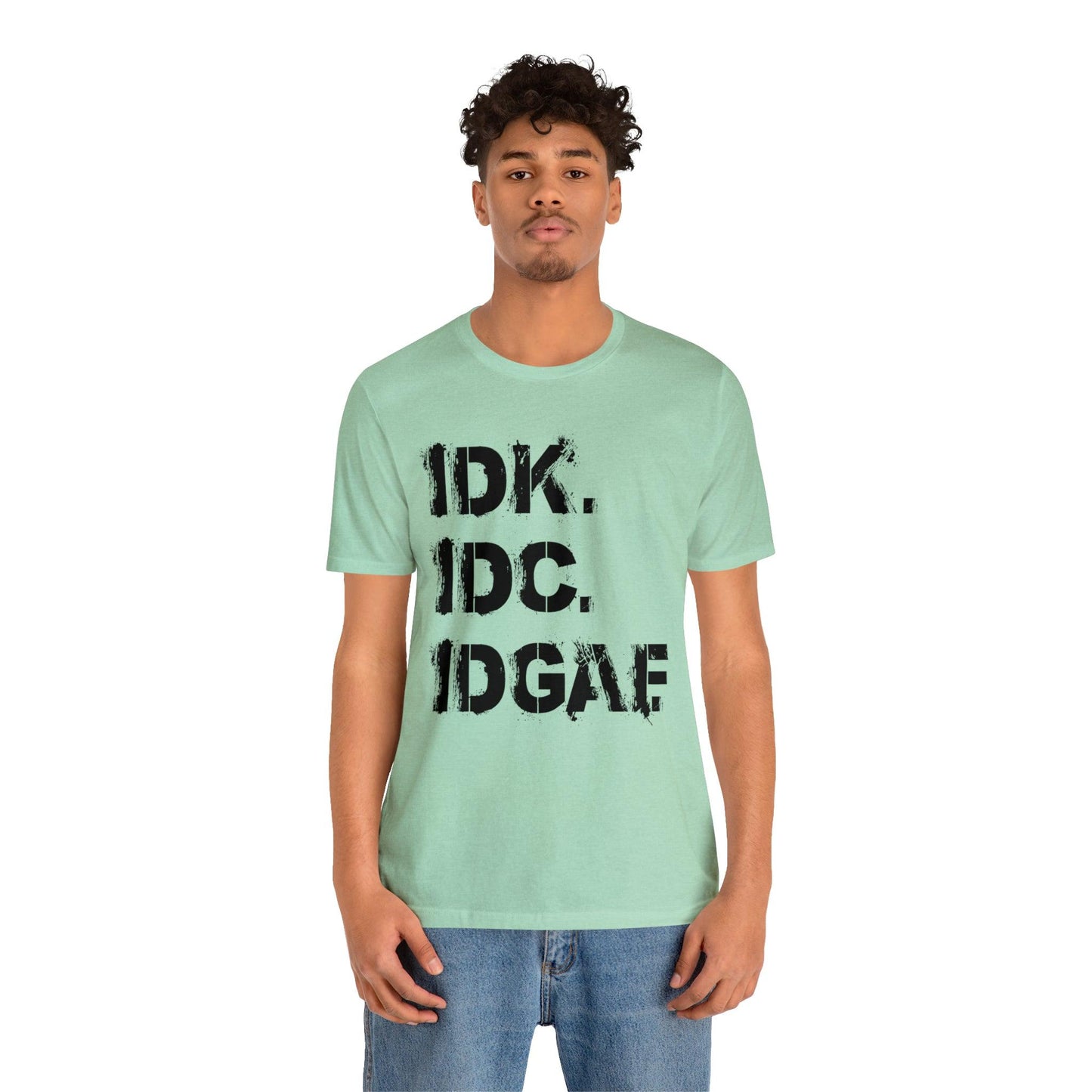 IDK IDC IDGAF - Wicked Naughty Apparel