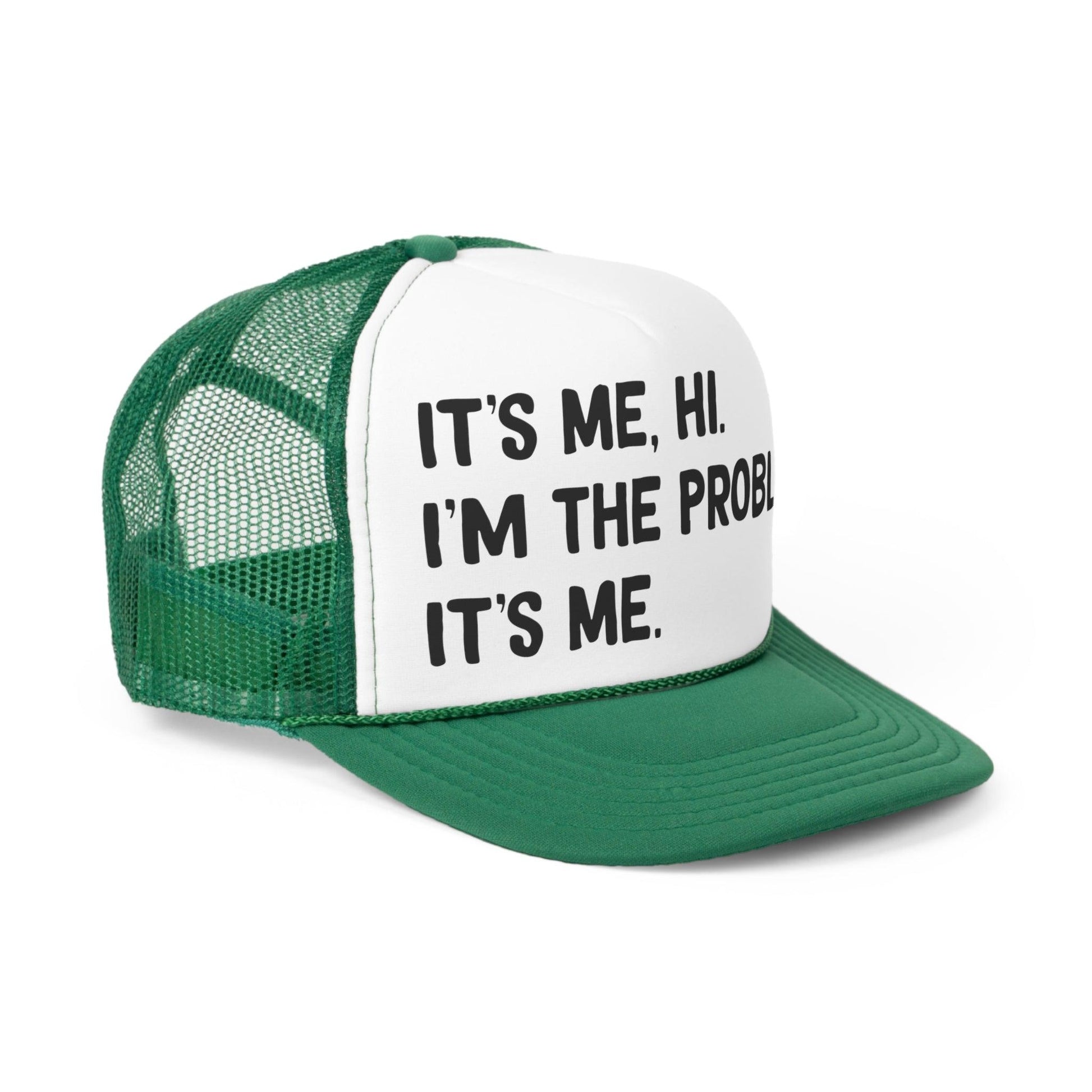 It's Me, Hi, I'm the Problem - Trucker Caps - Wicked Naughty Apparel