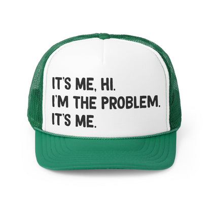 It's Me, Hi, I'm the Problem - Trucker Caps - Wicked Naughty Apparel