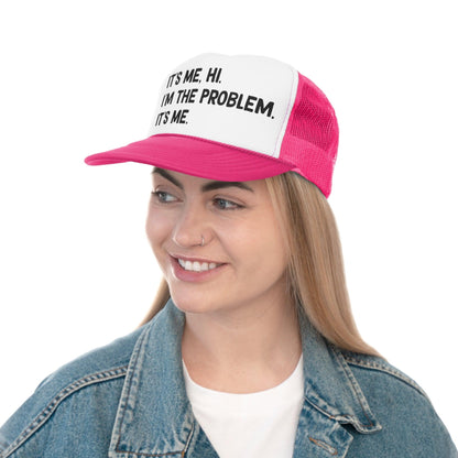 It's Me, Hi, I'm the Problem - Trucker Caps - Wicked Naughty Apparel