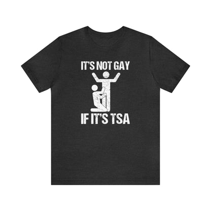 It's Not Gay if it's TSA - Wicked Naughty Apparel