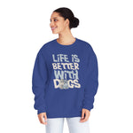 Life is Better With Dogs - NuBlend® Crewneck Sweatshirt - Wicked Naughty Apparel