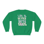 Life is Better With Dogs - NuBlend® Crewneck Sweatshirt - Wicked Naughty Apparel