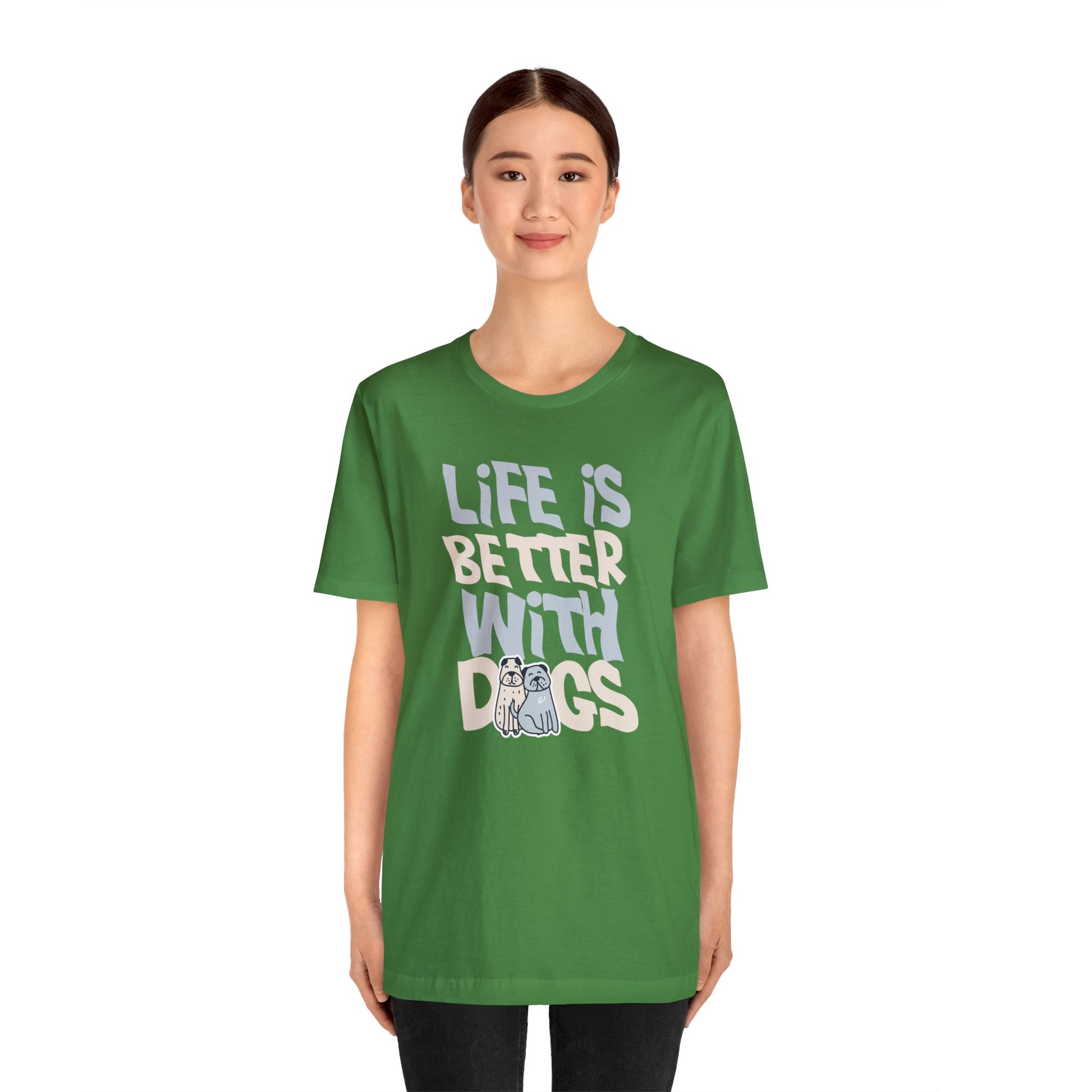 Life is Better With Dogs - Wicked Naughty Apparel