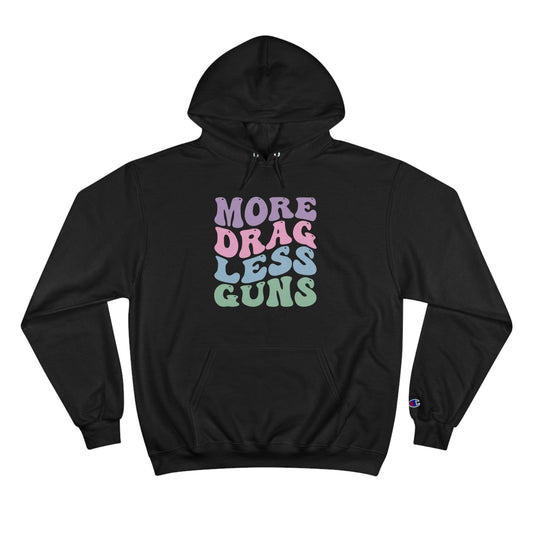 More Drag, Less Guns - Champion Hoodie - Wicked Naughty Apparel