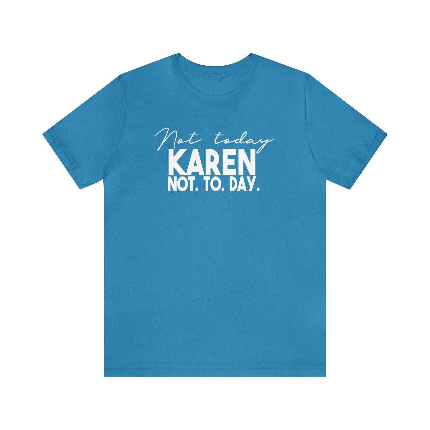 Not Today Karen, Not Today - Wicked Naughty Apparel