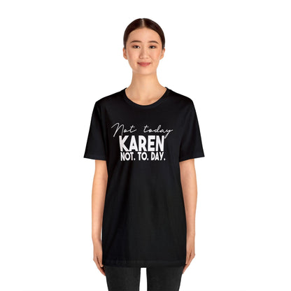 Not Today Karen, Not Today - Wicked Naughty Apparel