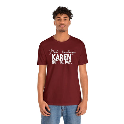 Not Today Karen, Not Today - Wicked Naughty Apparel