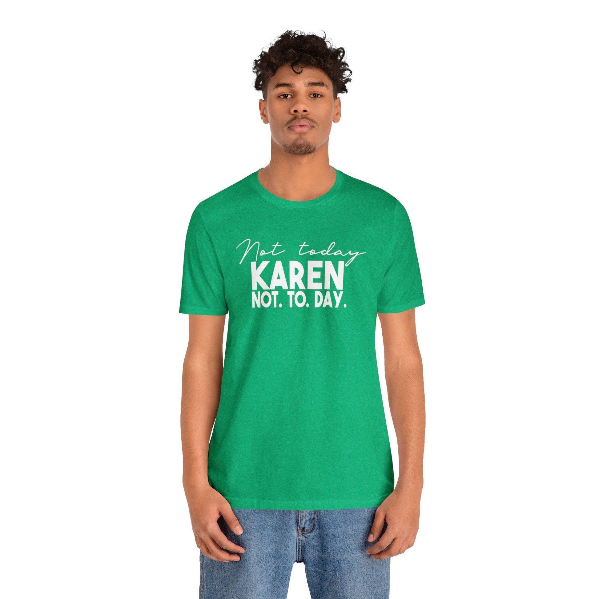 Not Today Karen, Not Today - Wicked Naughty Apparel