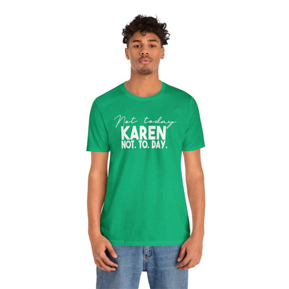 Not Today Karen, Not Today - Wicked Naughty Apparel