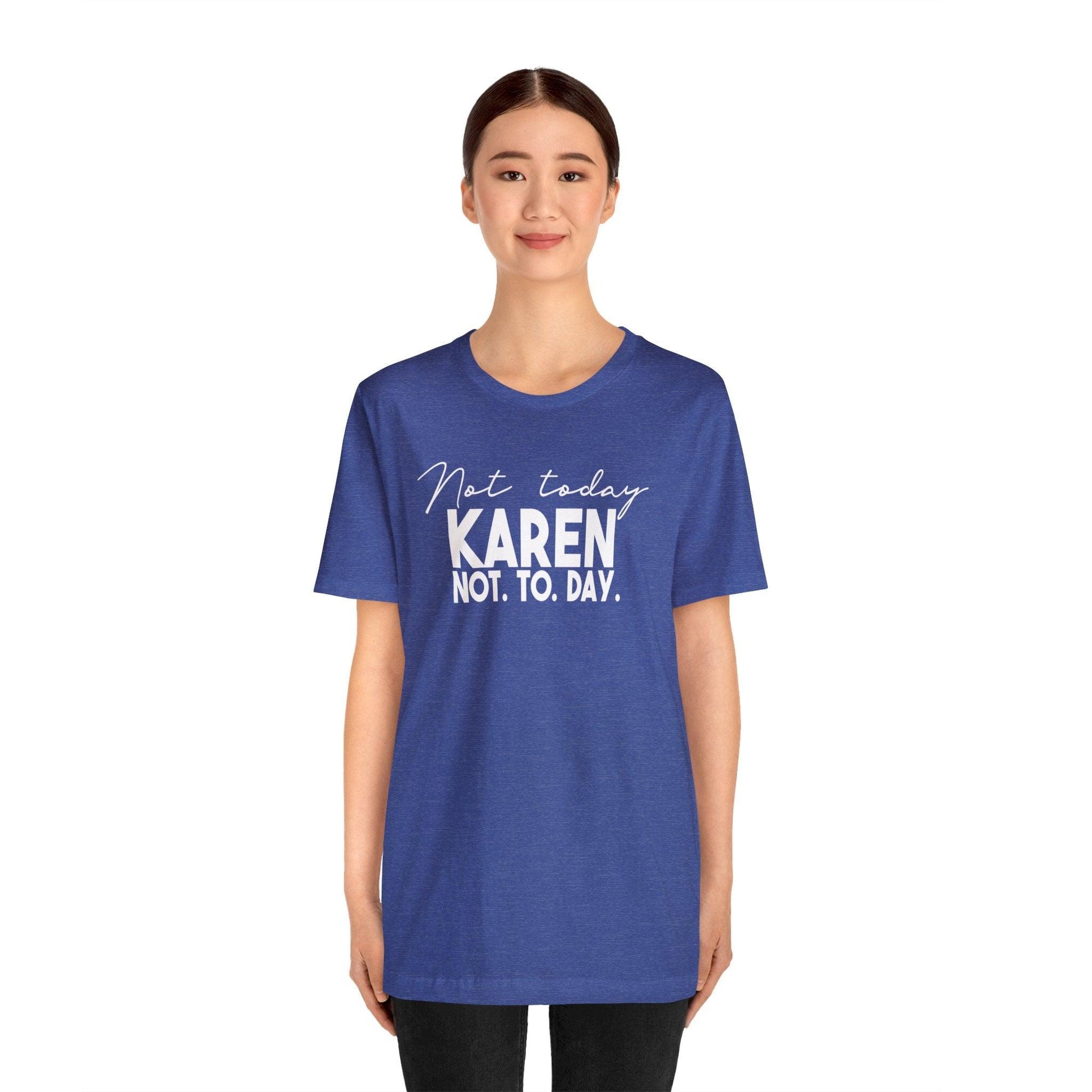 Not Today Karen, Not Today - Wicked Naughty Apparel