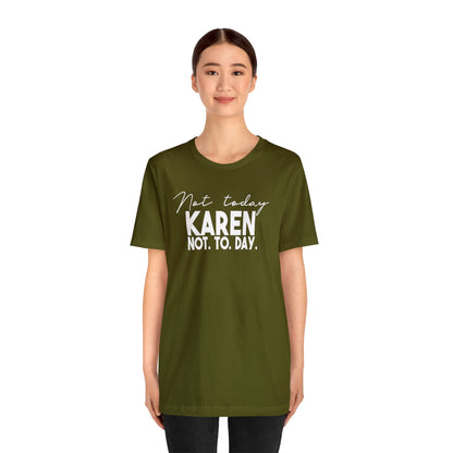 Not Today Karen, Not Today - Wicked Naughty Apparel