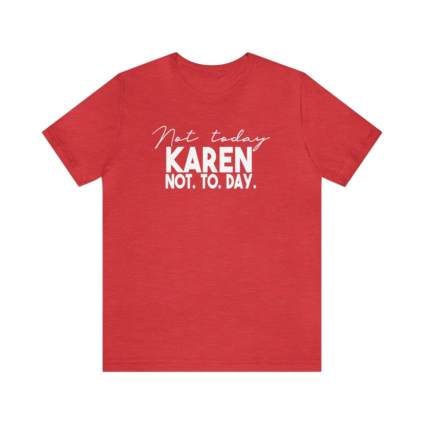 Not Today Karen, Not Today - Wicked Naughty Apparel