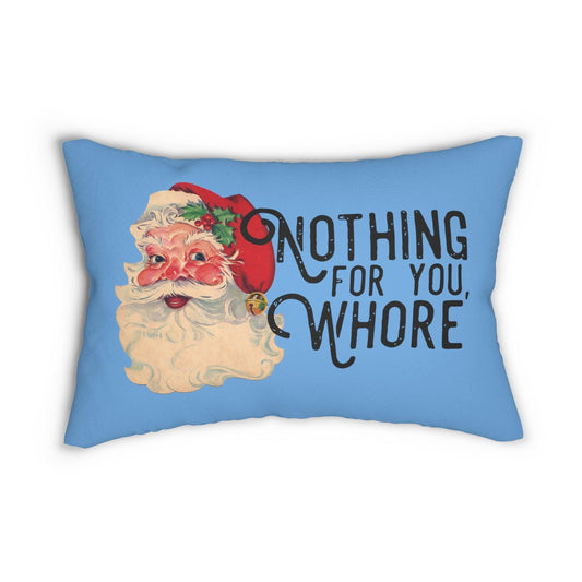 Nothing For You Whore - Lumbar Pillow - Wicked Naughty Apparel