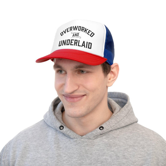 Overworked and Underlaid - Trucker Cap - Wicked Naughty Apparel