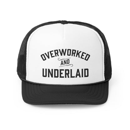 Overworked and Underlaid - Trucker Cap - Wicked Naughty Apparel