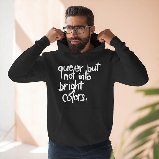 Queer but Not Into Bright Colors - Hoodie - Wicked Naughty Apparel