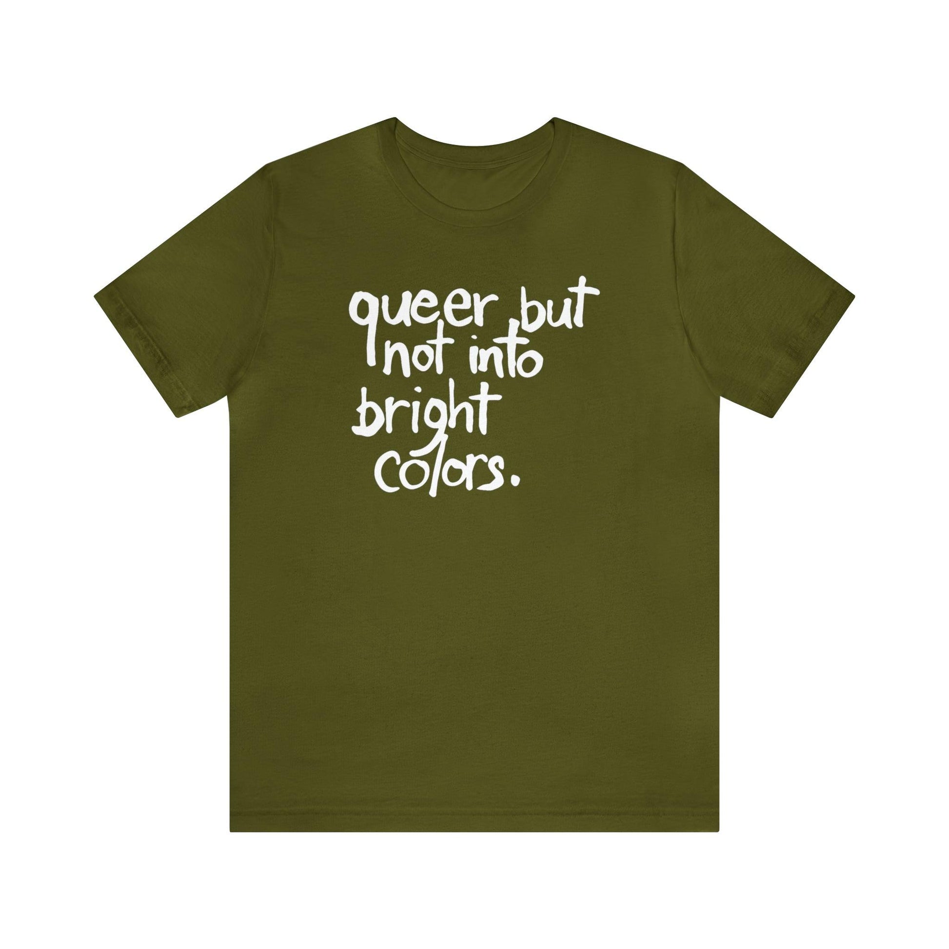 Queer but Not Into Bright Colors - Wicked Naughty Apparel