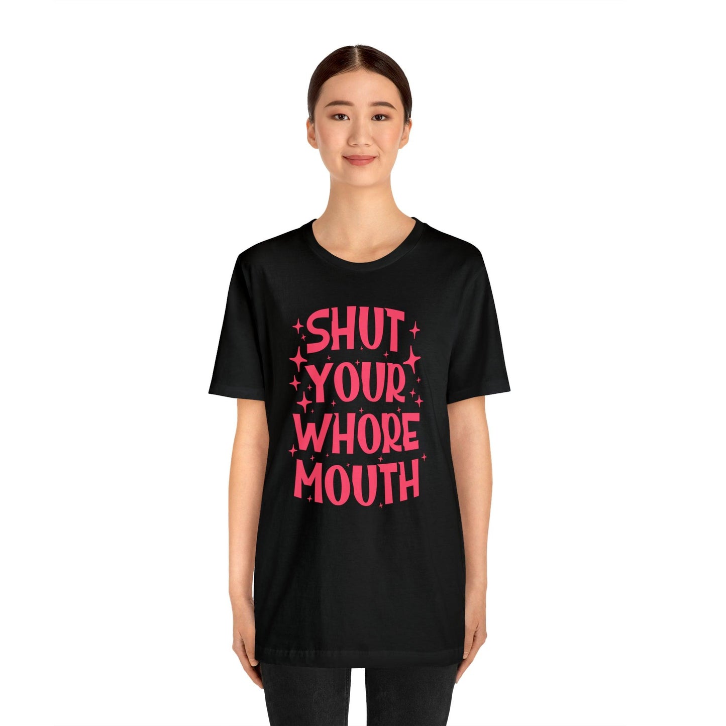 Shut Your Whore Mouth - Wicked Naughty Apparel