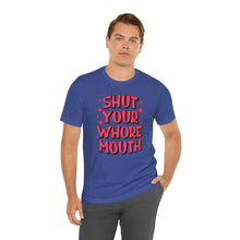 Load image into Gallery viewer, Shut Your Whore Mouth - Wicked Naughty Apparel
