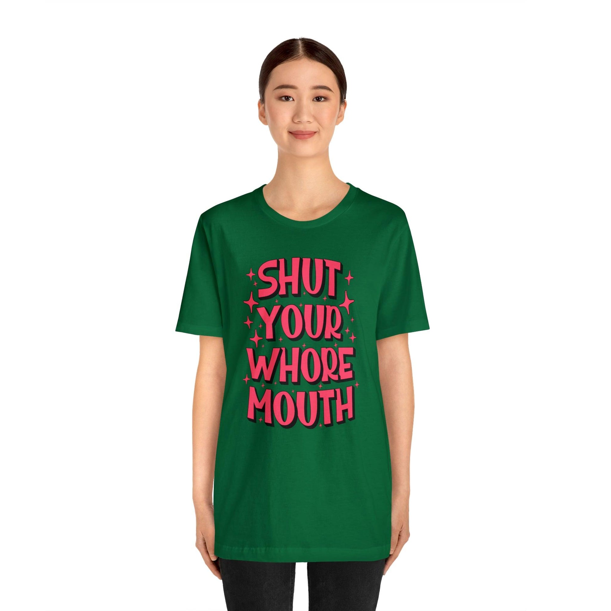 Shut Your Whore Mouth - Wicked Naughty Apparel